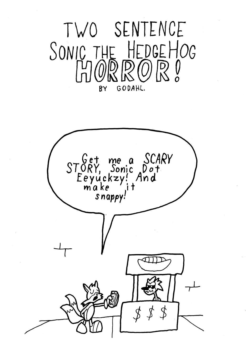 2 Sentence Sonic the Hedgehog Horror! By Godahl. Tails says, Get me a SCARY STORY, Sonic Dot Eeyuckzy. And make it snappy!